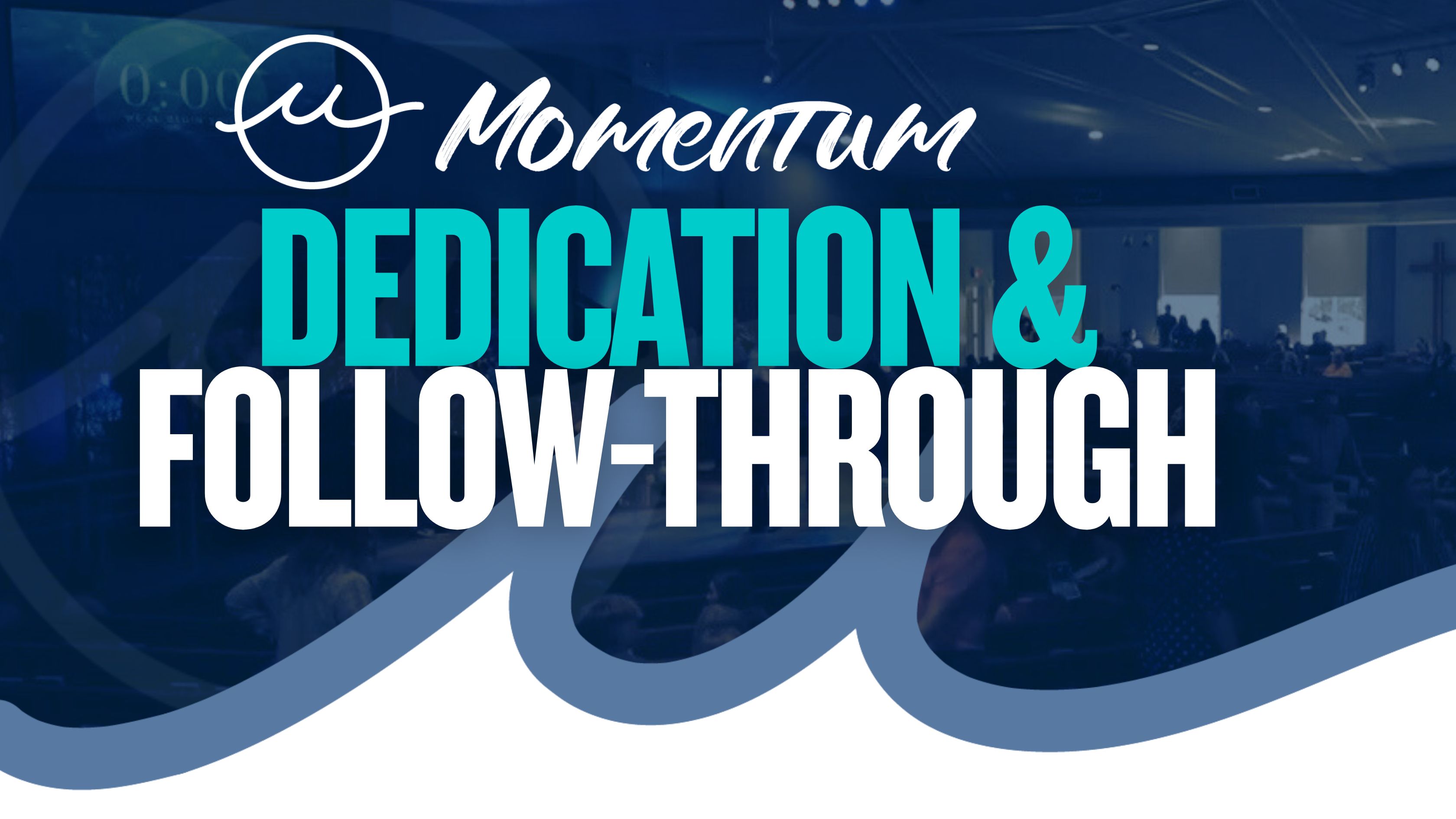 Dedication and Follow-Through